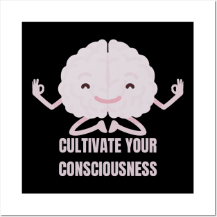 Cultivate Your Consciousness Posters and Art